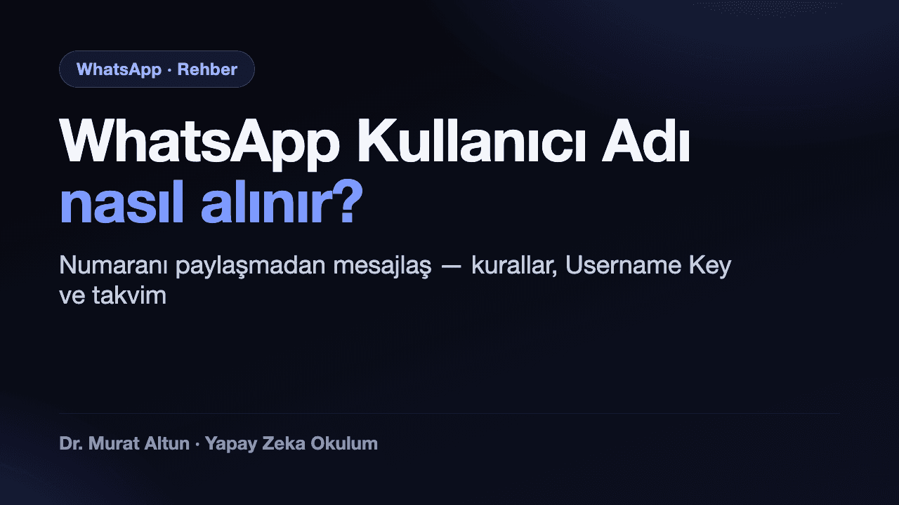 WhatsApp Kullanıcı Adı Nedir, Nasıl Alınır? (2026 Rehberi)