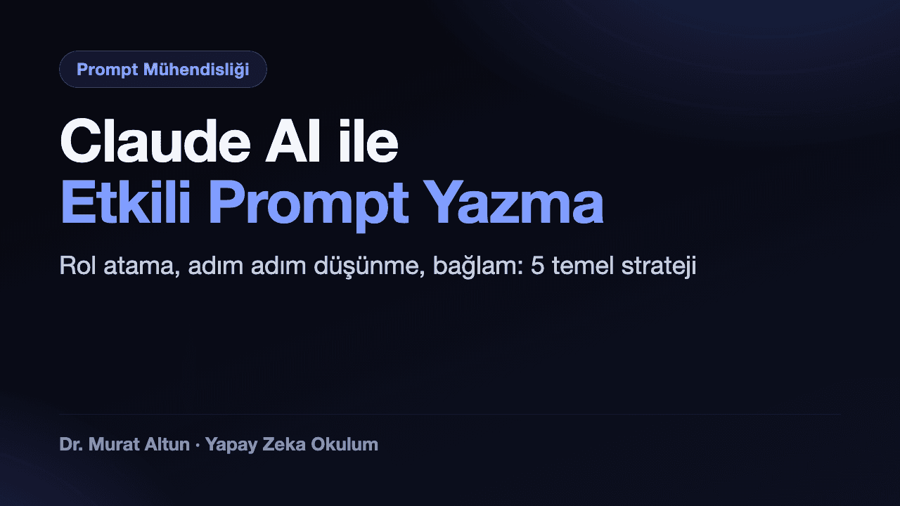 Claude AI ile Etkili Prompt Yazma Rehberi